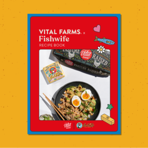 Vital Farms x Fishwife Recipe Book